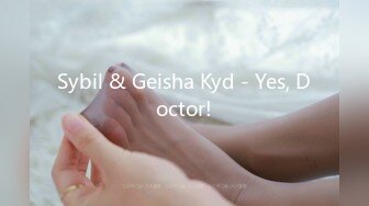 Sybil & Geisha Kyd - Yes, Doctor!