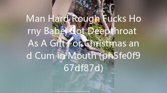 Man Hard Rough Fucks Horny Babe, Got Deepthroat As A Gift For Christmas and Cum in Mouth (ph5fe0f967df87d)