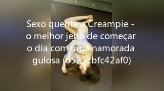 Sexo quente a Creampie - o melhor jeito de começar o dia com uma namorada gulosa (6525cbfc42af0)