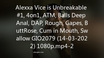 Alexxa Vice is Unbreakable #1, 4on1, ATM, Balls Deep Anal, DAP, Rough, Gapes, ButtRose, Cum in Mouth, Swallow GIO2079 (14-03-2022) 1080p.mp4-2